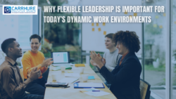 Why Flexible Leadership Is Important For Today’s Dynamic Work Environments